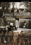 Okładka książki "Janusz Radziwiłł (1880- 1967). Biografia polityczna" aut. Jarosława Durki